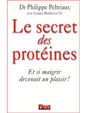 Le secret des Protéines - Et si maigrir devenait un plaisir !